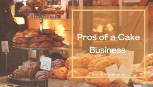A Cake Shop is A Good Business: Here’s Why
