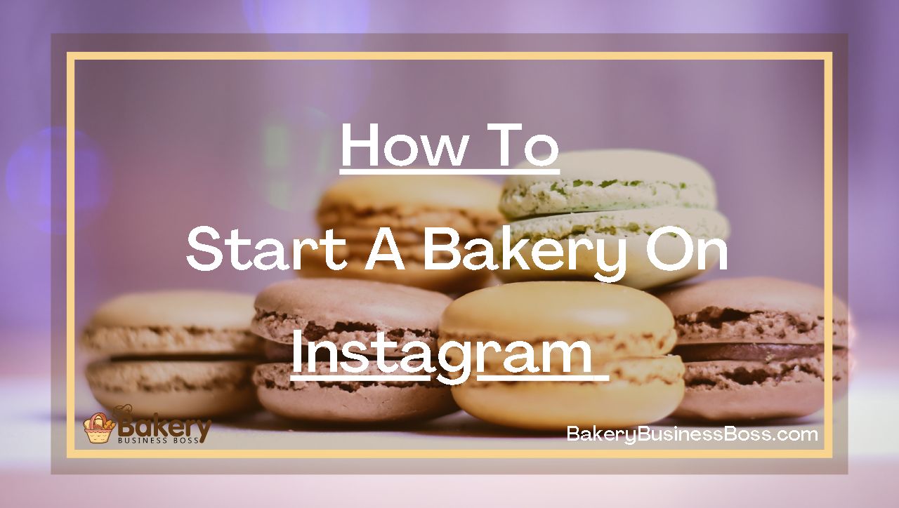How To Start A Bakery On Instagram