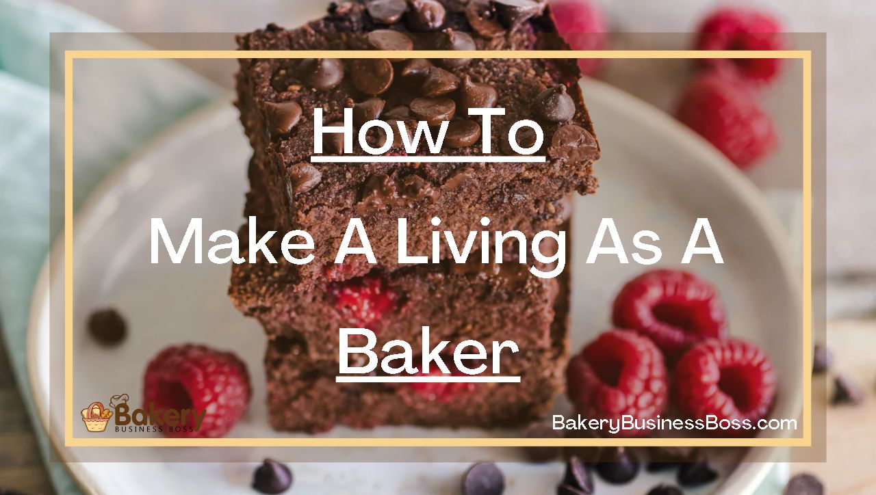 How To Make A Living As A Baker